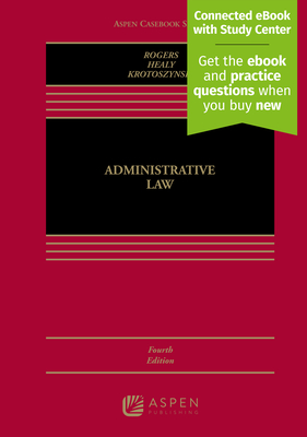 Administrative Law - Rogers, John M, and Healy, Michael P, and Krotoszynski, Ronald J