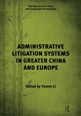 Administrative Litigation Systems in Greater China and Europe - Li, Yuwen