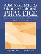 Administrators Solving the Problems of Practice: Decision-Making Concepts, Cases, and Consequences