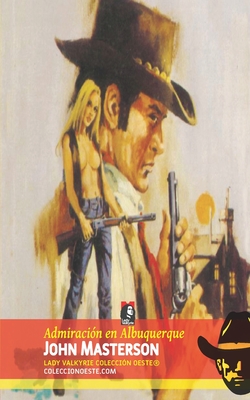 Admiracin en Albuquerque (Coleccin Oeste) - Lady Valkyrie (Editor), and Masterson, John