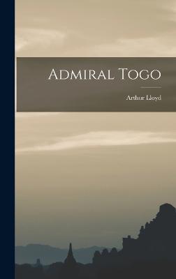 Admiral Togo - Lloyd, Arthur