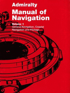 Admiralty Manual of Navigation: General Navigation, Coastal Navigation and Pilotage - Great Britain: Ministry of Defence