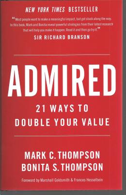 Admired: 21 Ways to Double Your Value - Thompson, Bonita S, and Thompson, Mark C