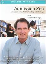 Admission Zen: The Stress Free Path to Getting into College