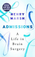 Admissions: A Life in Brain Surgery