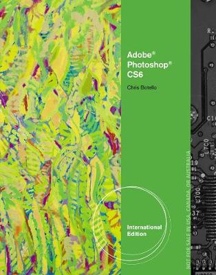 Adobe Photoshop CS6: Illustrated, International Edition - Botello, Chris