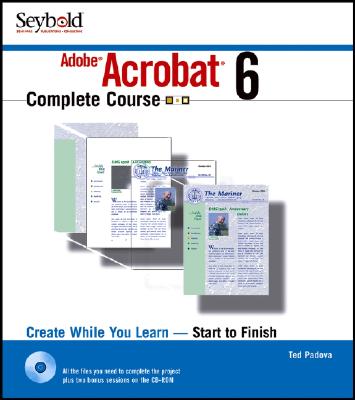 Adobe Acrobat 6 Complete Course - Padova, Ted