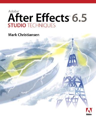 Adobe After Effects 6.5 Studio Techniques - Christiansen, Mark