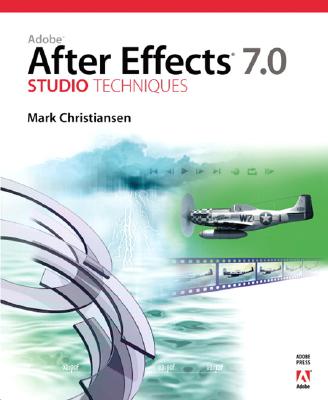Adobe After Effects 7.0 Studio Techniques - Christiansen, Mark