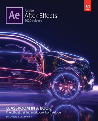 Adobe After Effects Classroom in a Book (2020 Release) - Fridsma, Lisa, and Gyncild, Brie