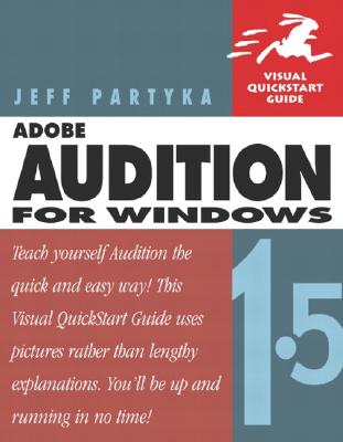 Adobe Audition 1.5 for Windows: Visual QuickStart Guide - Partyka, Jeff
