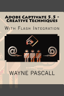 Adobe Captivate 5.5 - Creative Techniques: With Flash Integration