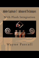 Adobe Captivate 7 - Advanced Techniques: With Flash Integration