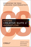 Adobe Creative Suite 2 Workflow: Integrating the Tools, Increasing Your Productivity