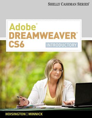 Adobe Dreamweaver Cs6: Introductory - Hoisington, Corinne, and Minnick, Jessica