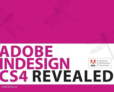 Adobe Indesign Cs4 Revealed - Botello, Chris