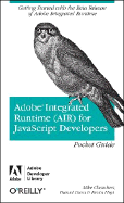 Adobe Integrated Runtime (Air) for JavaScript Developers Pocket Guide - Chambers, Mike, and Dura, Daniel, and Hoyt, Kevin