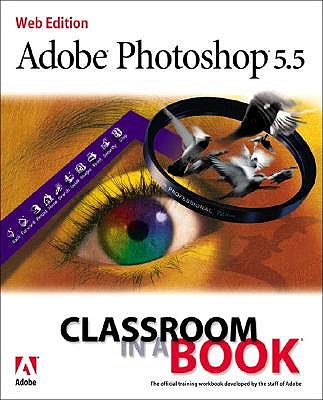 Adobe Photoshop 5.5 Classroom in a Book: Web Edition (with CD-ROM) - Adobe Development Team