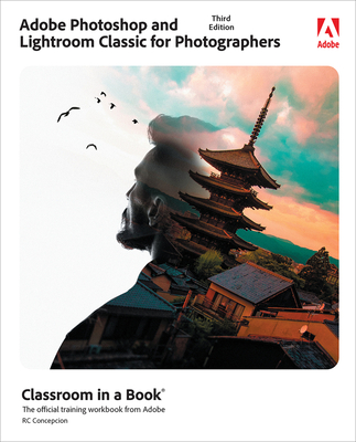 Adobe Photoshop and Lightroom Classic Classroom in a Book - Concepcion, Rafael