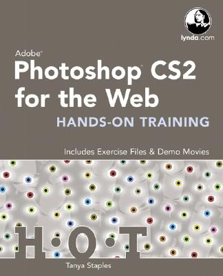 Adobe Photoshop Cs2 for the Web Hands-On Training - Lynda Com, and Staples, Tanya