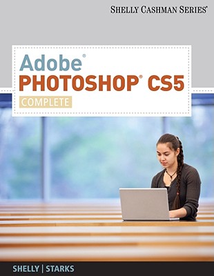 Adobe Photoshop Cs5: Complete - Shelly, Gary B, and Starks, Joy L