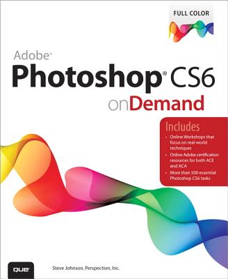 Adobe Photoshop CS6 on Demand - Perspection Inc., ., and Johnson, Steve