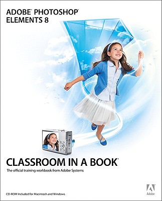 Adobe Photoshop Elements 8 Classroom in a Book - Adobe Creative Team