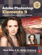 Adobe Photoshop Elements 9: Maximum Performance: Unleash the hidden performance of Elements