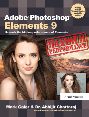 Adobe Photoshop Elements 9: Maximum Performance: Unleash the hidden performance of Elements - Galer, Mark