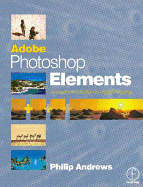 Adobe Photoshop Elements: A Visual Introduction to Digital Imaging - Andrews, Philip