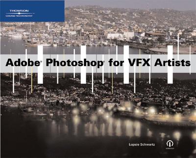 Adobe Photoshop for VFX Artists - Schwartz, Lopsie