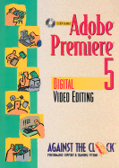 Adobe Premiere 5: Digital Video Editing