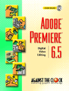 Adobe Premiere 6.5: Digital Video Editing