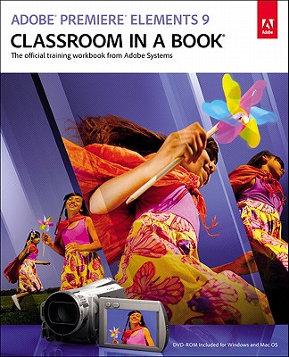 Adobe Premiere Elements 9 Classroom in a Book - Adobe Creative Team, .