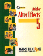 Adobe (R) After Effects (R) 5 and 5.5: Motion Graphics and Visual Effects - Against, The Clock, and Against the Clock (Creator)