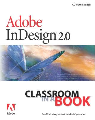 Adobe (R) Indesign (R) 2.0 Classroom in a Book [With CDROM] - Adobe Systems Inc (Creator), and Adobe Creative Team