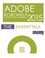 Adobe Robohelp 2015: The Essentials