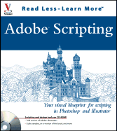 Adobe Scripting: Your Visual Blueprint to Scripting in Photoshop and Illustrator - McWilliams, Chandler