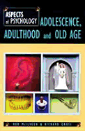 Adolescence, Adulthood and Old Age - McIlveen, Rob, and Gross, Richard