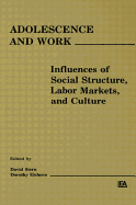 Adolescence and Work: Influences of Social Structure, Labor Markets, and Culture