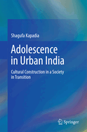 Adolescence in Urban India: Cultural Construction in a Society in Transition