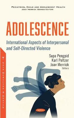 Adolescence: International Aspects of Interpersonal and Self-Directed Violence - Merrick, Joav, MD (Editor)