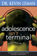 Adolescence Isn't Terminal: It Just Feels Like It!