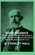 Adolescence - Its Psychology and Its Relations to Physiology, Anthropology, Sociology, Sex, Crime, and Religion (1931)