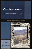 Adolescence, the Sacred Passage: Inspired by the Legend of Parzival