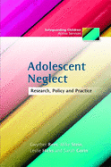 Adolescent Neglect: Research, Policy and Practice