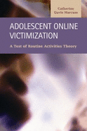 Adolescent Online Victimization: A Test of Routine Activities Theory