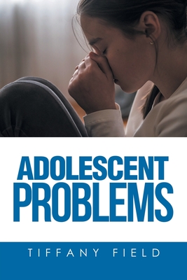 Adolescent Problems - Field, Tiffany
