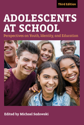 Adolescents at School, Third Edition: Perspectives on Youth, Identity, and Education - Sadowski, Michael (Editor)