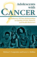 Adolescents with Cancer: The Influence of Close Relationships on Quality of Life, Distress, and Health Behaviors